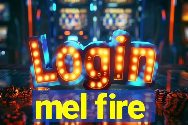 mel fire